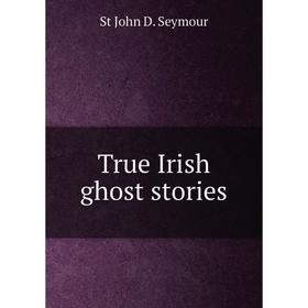 

Книга True Irish ghost stories