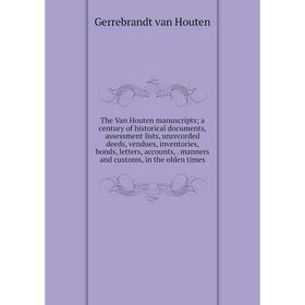 

Книга The Van Houten manuscripts; a century of historical documents, assessment lists, unrecorded deeds, vendues, inventories, bonds, letters, account