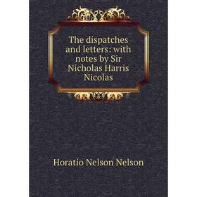 

Книга The dispatches and letters: with notes by Sir Nicholas Harris Nicolas