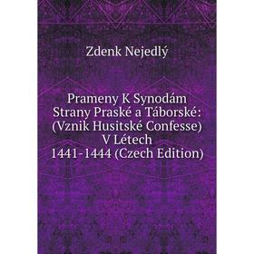 

Книга Prameny K Synodám Strany Praské a Táborské: (Vznik Husitské Confesse) V Létech 1441-1444 (Czech Edition)