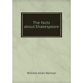 

Книга The facts about Shakespeare