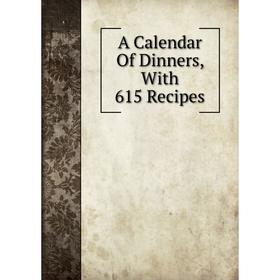 

Книга A Calendar Of Dinners, With 615 Recipes