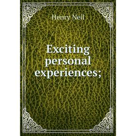 

Книга Exciting personal experiences