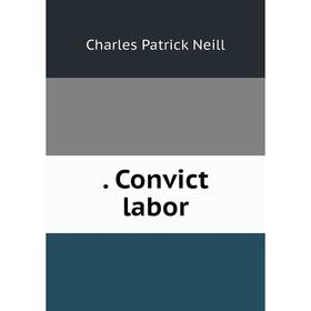 

Книга . Convict labor