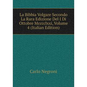 

Книга La Bibbia Volgare Secondo La Rara Edizione Del I Di Ottobre Mcccclxxi, Volume 4