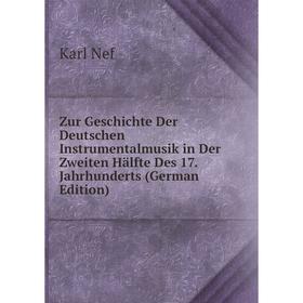 

Книга Zur Geschichte Der Deutschen Instrumentalmusik in Der Zweiten Hälfte Des 17. Jahrhunderts (German Edition)