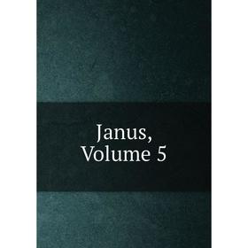 

Книга Janus, Volume 5