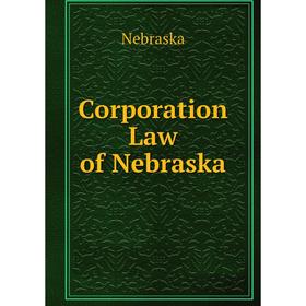 

Книга Corporation Law of Nebraska