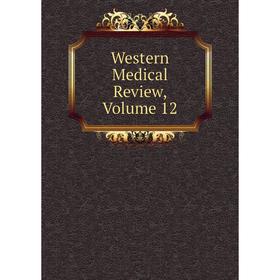 

Книга Western Medical Review, Volume 12