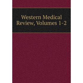 

Книга Western Medical Review, Volumes 1-2