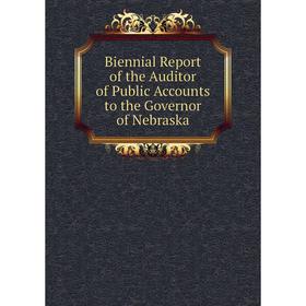 

Книга Biennial Report of the Auditor of Public Accounts to the Governor of Nebraska