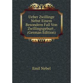 

Книга Ueber Zwillinge Nebst Einem Besondern Fall Von Zwillingsgeburt. (German Edition)