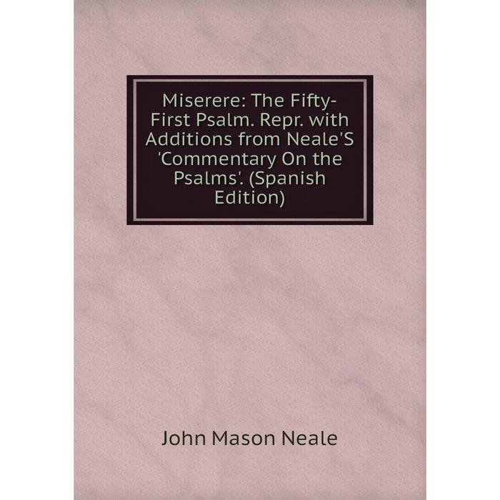 фото Книга miserere: the fifty-first psalm repr with additions from neale's 'commentary on the psalms' nobel press