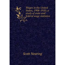 

Книга Wages in the United States, 1908-1910; a study of state and federal wage statistics