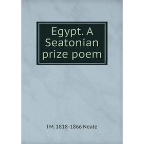 

Книга Egypt. A Seatonian prize poem