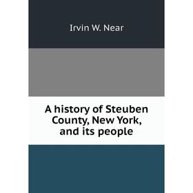 

Книга A history of Steuben County, New York, and its people
