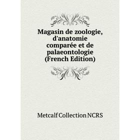 

Книга Magasin de zoologie, d'anatomie comparée et de palaeontologie