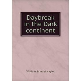 

Книга Daybreak in the Dark continent