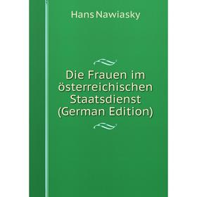 

Книга Die Frauen im österreichischen Staatsdienst (German Edition)