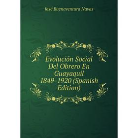 

Книга Evolución Social Del Obrero En Guayaquil 1849-1920 (Spanish Edition)