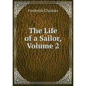 

Книга The Life of a Sailor, Volume 2