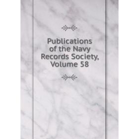 

Книга Publications of the Navy Records Society, Volume 58