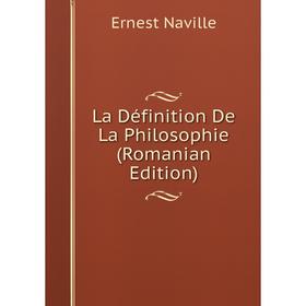 

Книга La Définition De La Philosophie (Romanian Edition)