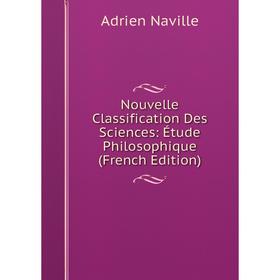 

Книга Nouvelle Classification Des Sciences: Étude Philosophique