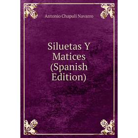 

Книга Siluetas Y Matices (Spanish Edition)