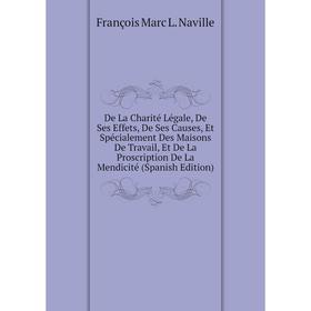 

Книга De La Charité Légale, De Ses Effets, De Ses Causes, Et Spécialement Des Maisons De Travail, Et De La Proscription De La Mendicité (Spanish Editi