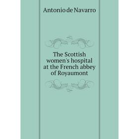 

Книга The Scottish women's hospital at the French abbey of Royaumont