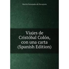 

Книга Viajes de Cristóbal Colón, con una carta (Spanish Edition)