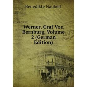 

Книга Werner, Graf Von Bernburg, Volume 2 (German Edition)