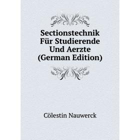 

Книга Sectionstechnik Für Studierende Und Aerzte (German Edition)