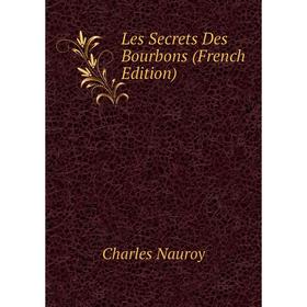 

Книга Les Secrets Des Bourbons