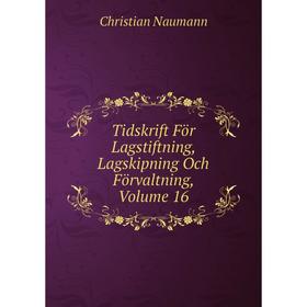 

Книга Tidskrift För Lagstiftning, Lagskipning Och Förvaltning, Volume 16