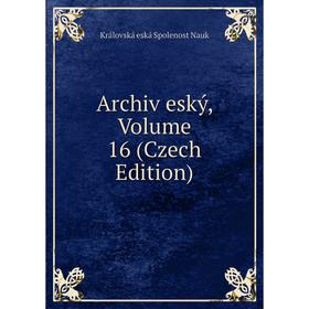 

Книга Archiv eský, Volume 16 (Czech Edition)