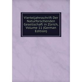 

Книга Vierteljahrsschrift Der Naturforschenden Gesellschaft in Zürich, Volume 11 (German Edition)