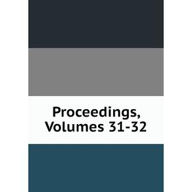 

Книга Proceedings, Volumes 31-32