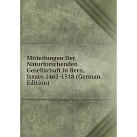 

Книга Mitteilungen Der Naturforschenden Gesellschaft in Bern, Issues 1463-1518