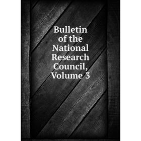 

Книга Bulletin of the National Research Council, Volume 3