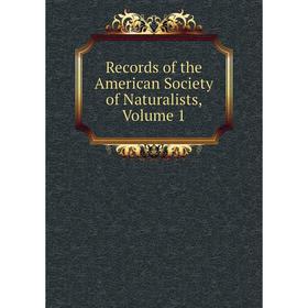 

Книга Records of the American Society of Naturalists, Volume 1