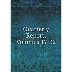 

Книга Quarterly Report, Volumes 17-32