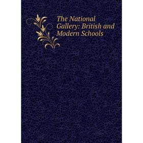 

Книга The National Gallery: British and Modern Schools