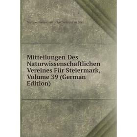 

Книга Mitteilungen Des Naturwissenschaftlichen Vereines Für Steiermark, Volume 39