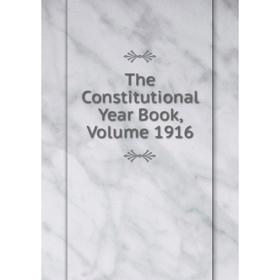 

Книга The Constitutional Year Book, Volume 1916