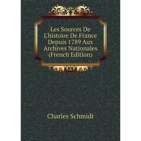 

Книга Les Sources De L'histoire De France Depuis 1789 Aux Archives Nationales