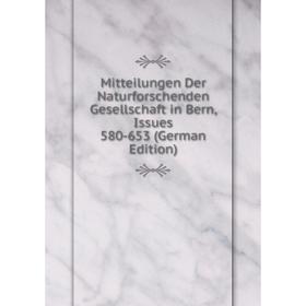 

Книга Mitteilungen Der Naturforschenden Gesellschaft in Bern, Issues 580-653