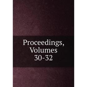 

Книга Proceedings, Volumes 30-32