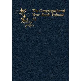 

Книга The Congregational Year-Book, Volume 12